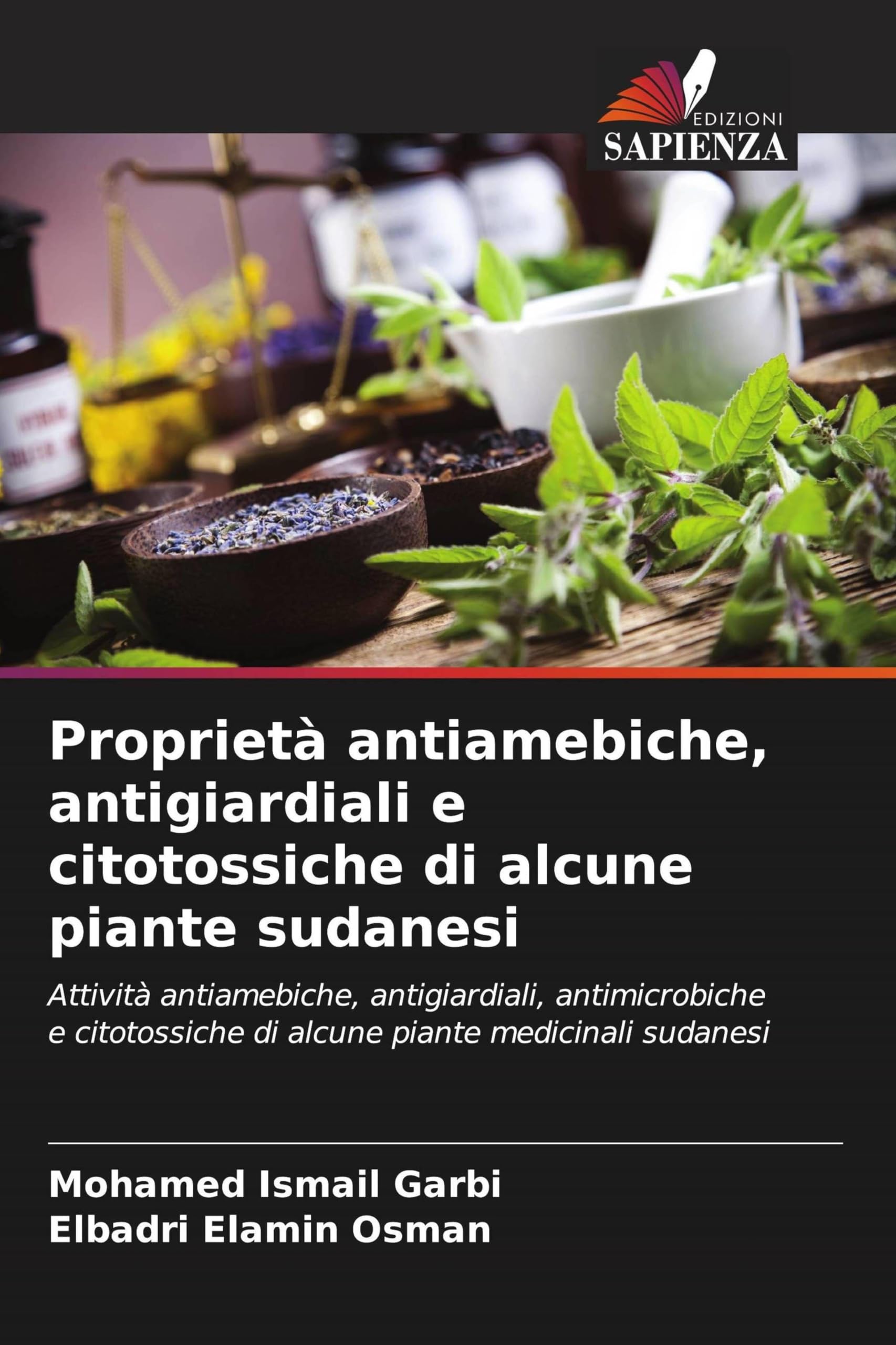 Proprietà antiamebiche, antigiardiali e citotossiche di alcune piante sudanesi: Attività antiamebiche, antigiardiali, antimicrobiche e citotossiche di alcune piante medicinali sudanesi