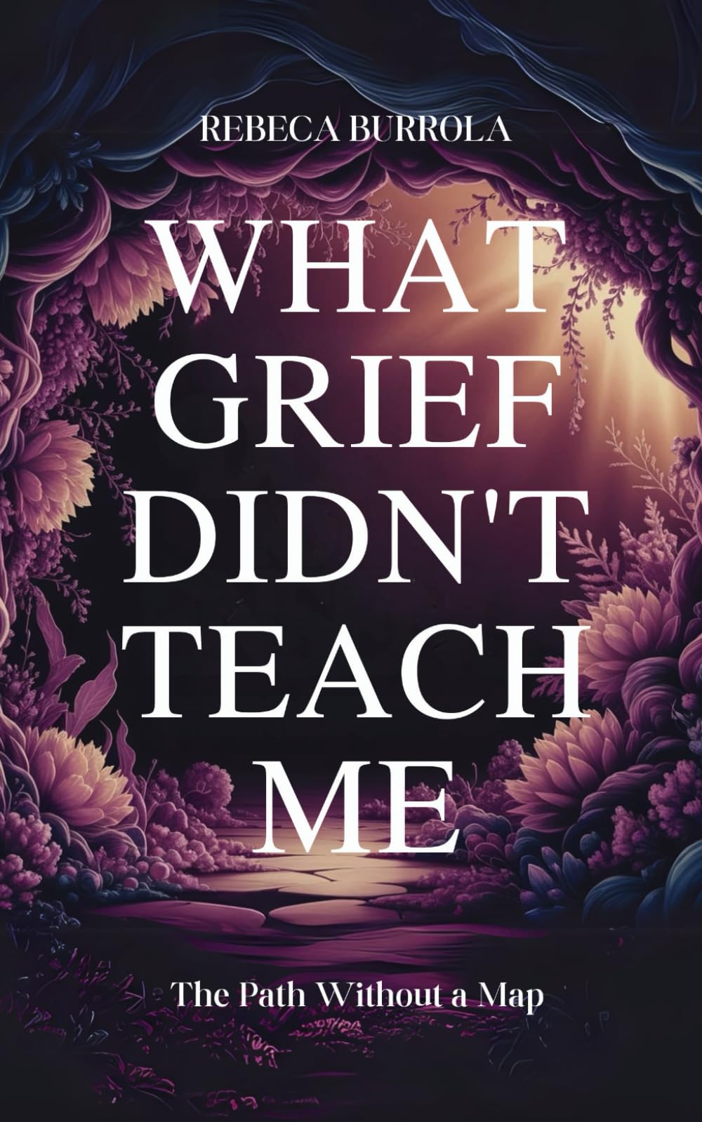 What Grief Didn’t Teach Me: The Path Without a Map