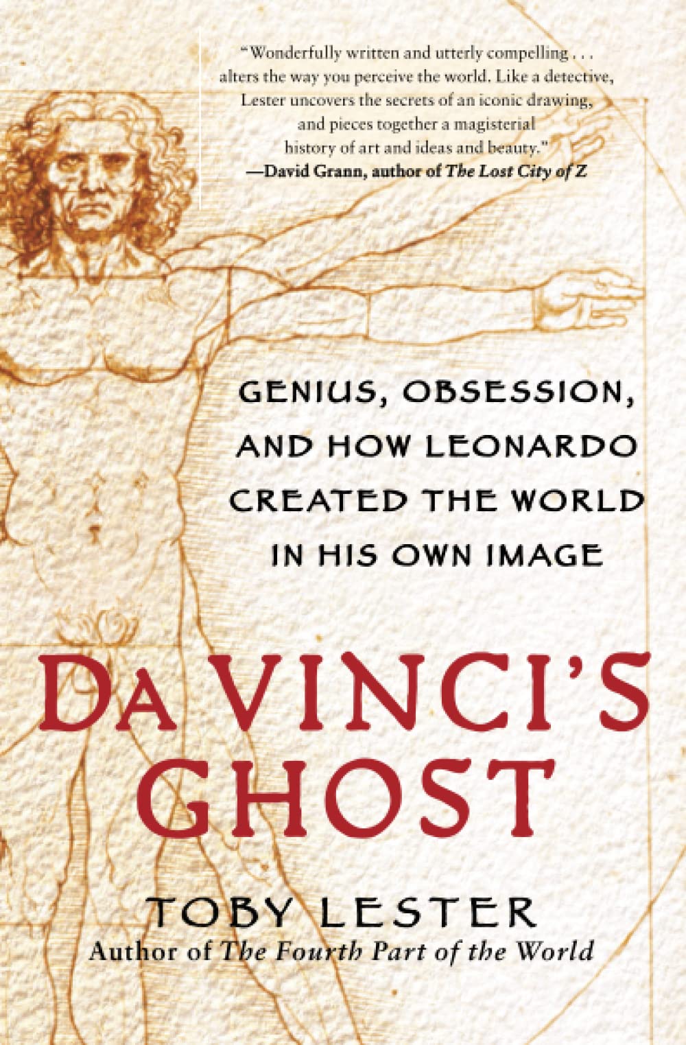 Da Vinci's Ghost: Genius, Obsession, and How Leonardo Created the World in His Own Image