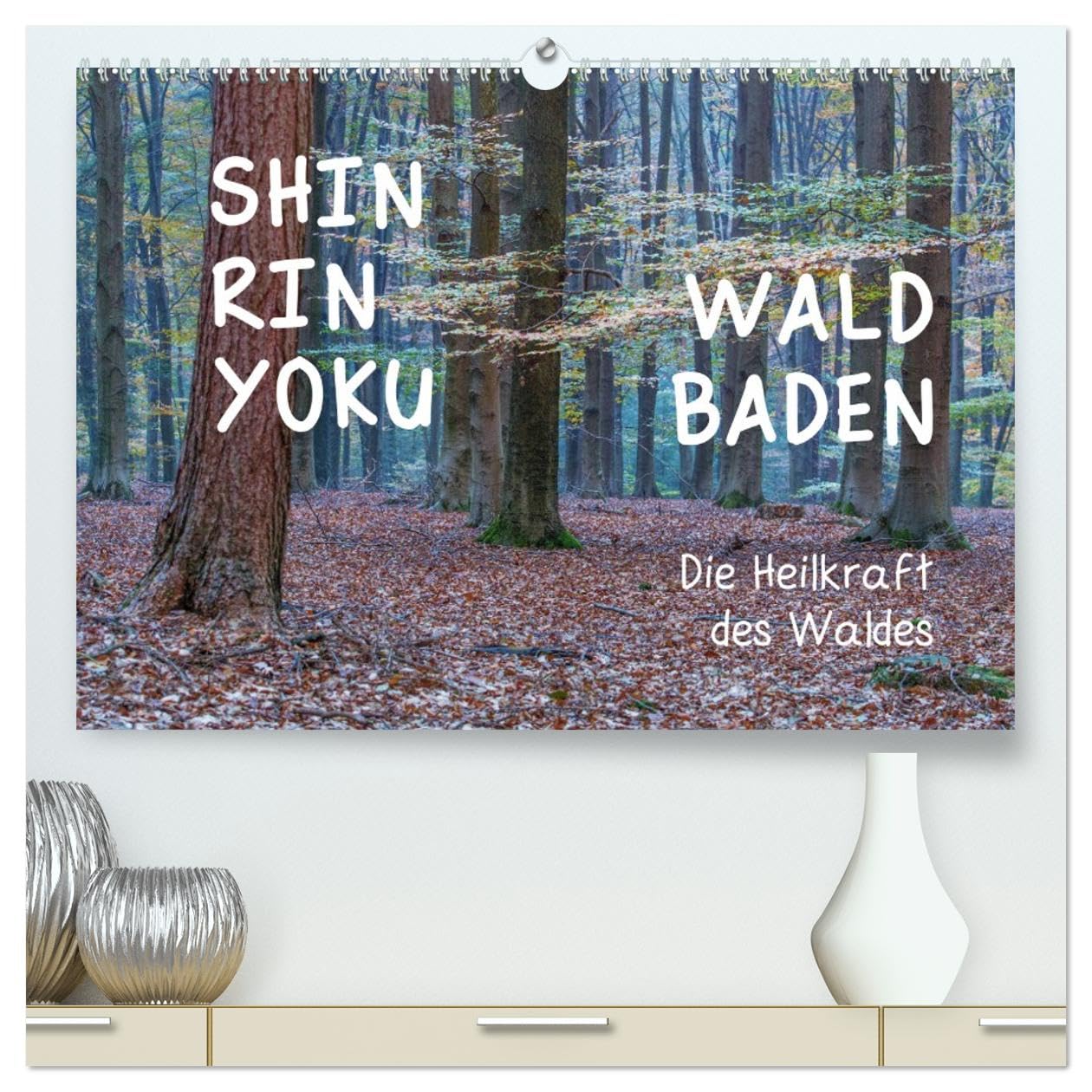 Shinrin yoku - Waldbaden 2026 (hochwertiger Premium Wandkalender 2026 DIN A2 quer), Kunstdruck in Hochglanz: Zwölf einladende Fotografien inspirieren ... abzutauchen (CALVENDO Gesundheit)