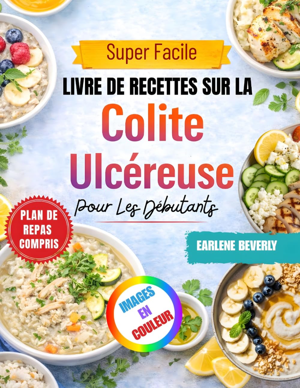 Super Facile Livre De Recettes Sur La Colite Ulcéreuse Pour Les Débutants: De Délicieuses Recettes Intestinales Et Faibles En Fibres Pour Une Meilleure Santé Digestive