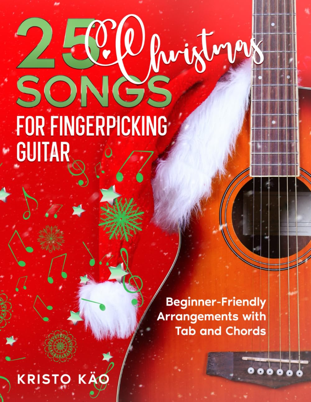 25 Christmas Songs for Fingerpicking Guitar: Beginner-Friendly Arrangements with Tab and Chords (Popular Melodies for Guitar)