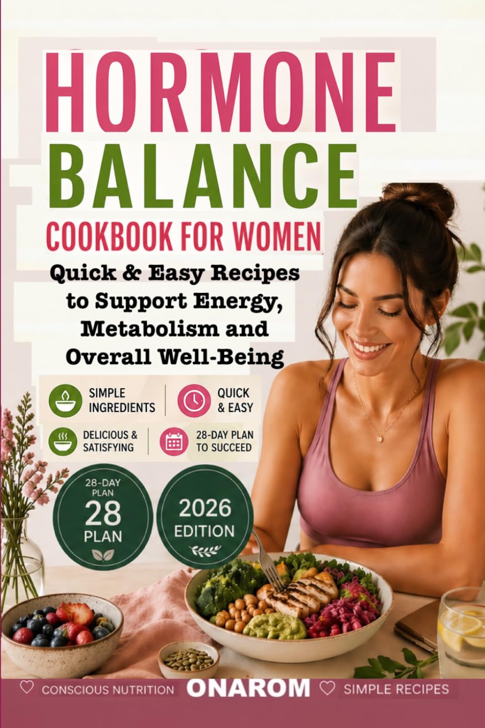 HORMONE BALANCE COOKBOOK FOR WOMEN: Quick & Easy Recipes to Support Energy, Metabolism and Overall Well-Being