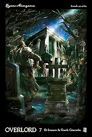 Overlord - Os Invasores da Grande Catacumba - Vol. 07 (Novel)