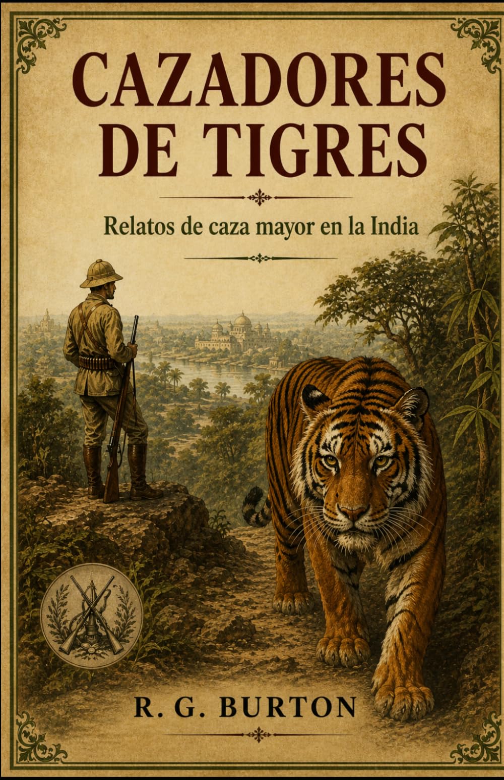 CAZADORES DE TIGRES (Con notas): Relatos de caza mayor en la India