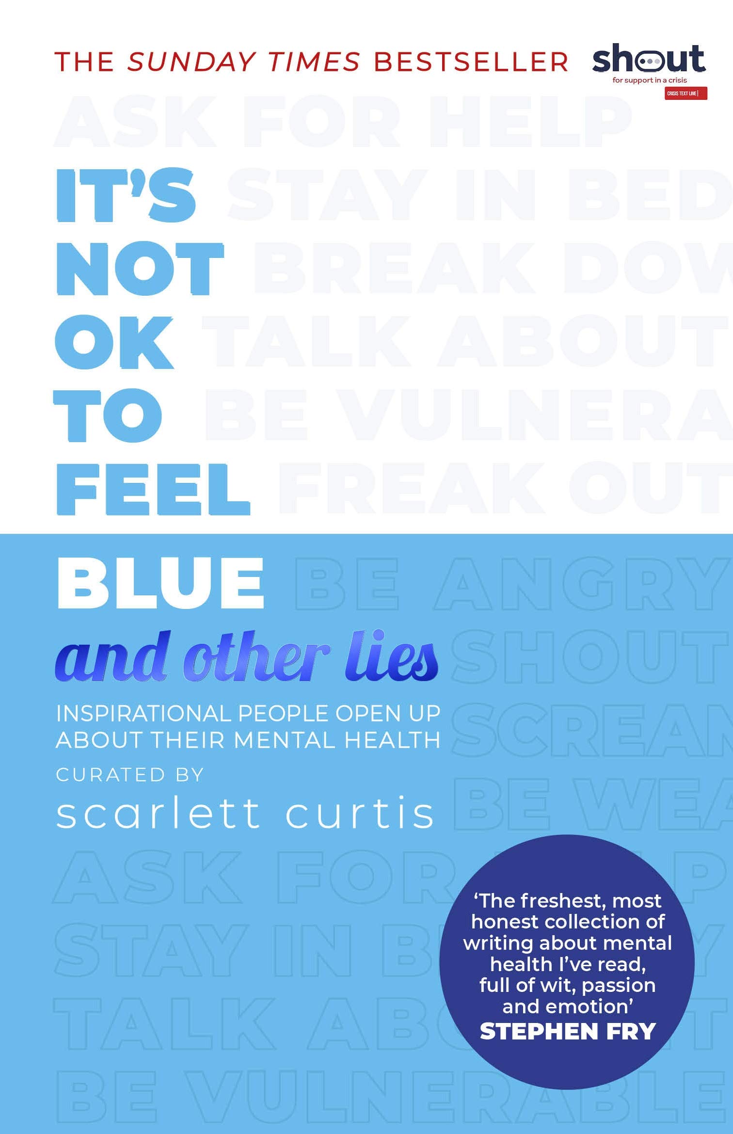 It's Not OK to Feel Blue (and other lies) : Inspirational people open up about their mental health