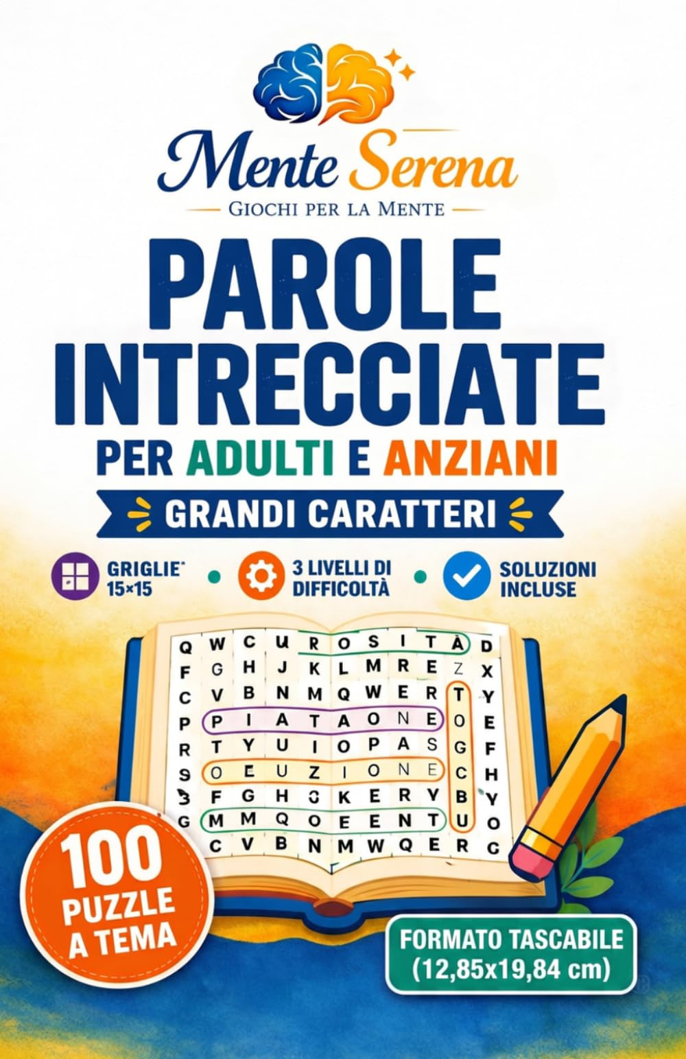 Parole Intrecciate per Adulti e Anziani - Formato Tascabile: 100 Puzzle Tematici • Griglie 15×15 • 3 Livelli di Difficoltà • Soluzioni Incluse