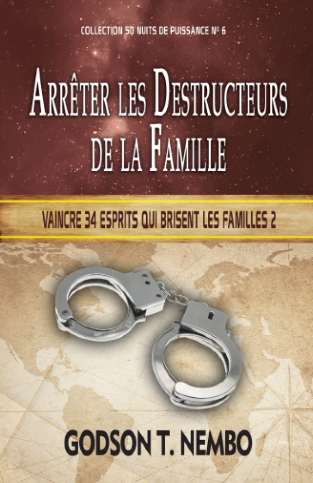 ARRÊTER LES DESTRUCTEURS DE LA FAMILLE: Vaincre 34 esprits qui brisent les familles 2