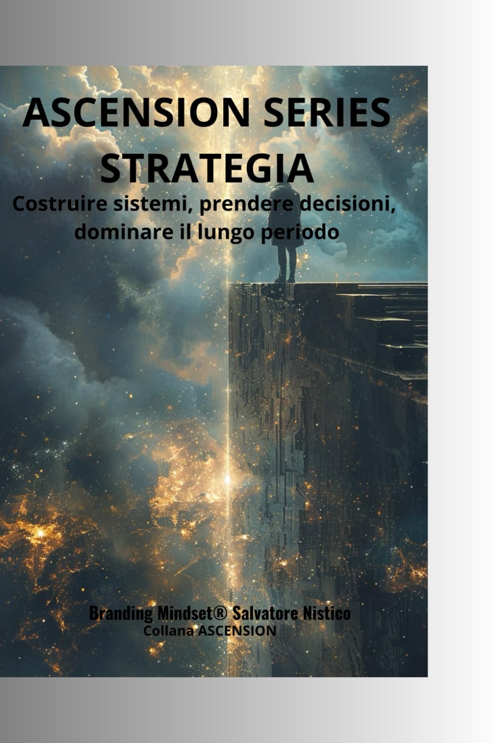 ASCENSION SERIES STRATEGIA: Costruire sistemi, prendere decisioni, dominare il lungo periodo: 5