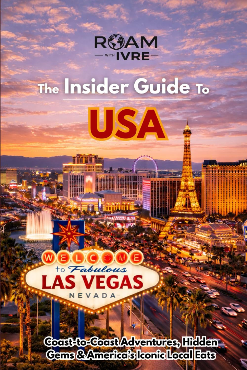Roam with Ivre: The Insider Guide to the United States: Coast-to-Coast Adventures, Hidden Gems & America’s Iconic Local Eats