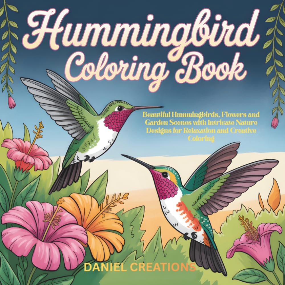 Hummingbird Coloring Book: Beautiful Hummingbirds, Flowers and Garden Scenes with Intricate Nature Designs for Relaxation and Creative Coloring