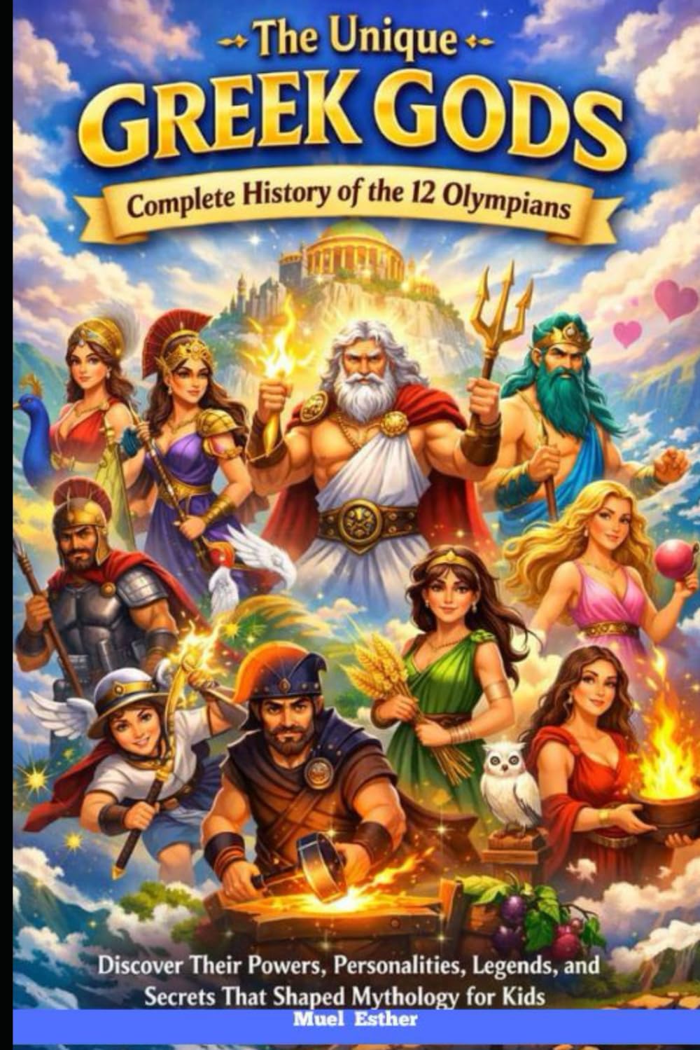THE UNIQUE GREEK GODS COMPLETE HISTORY OF THE 12 OLYMPIANS: 2 (SERIES FILE)