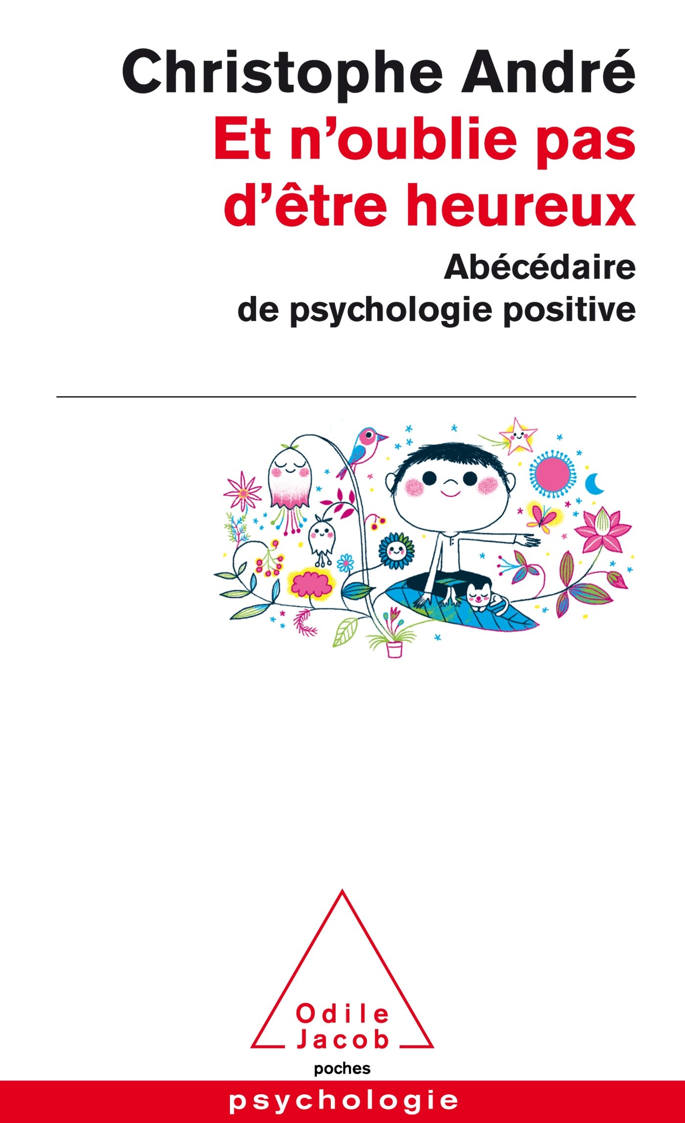 Et n'oublie pas d'être heureux: Abécédaire de la psychologie positive (OJ.POCHE PSYCHO)