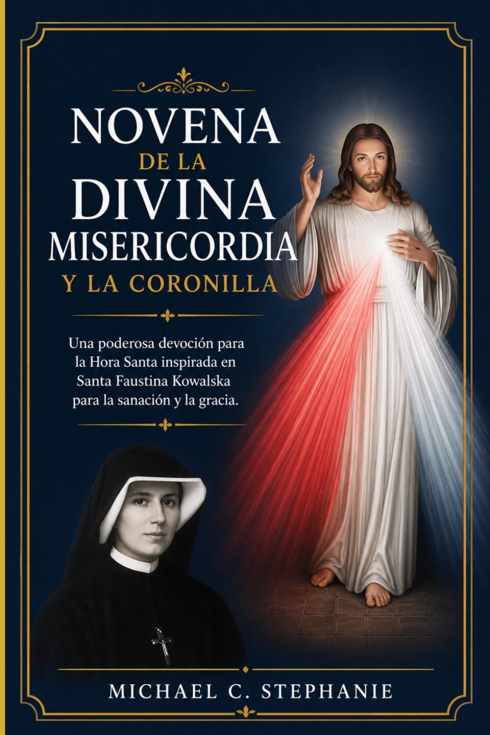 NOVENA DE LA DIVINA MISERICORDIA Y LA CORONILLA: Una poderosa devoción para la Hora Santa inspirada en Santa Faustina Kowalska para la sanación y la gracia.
