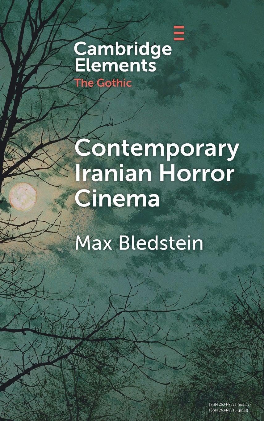 Contemporary Iranian Horror Cinema (Elements in the Gothic)