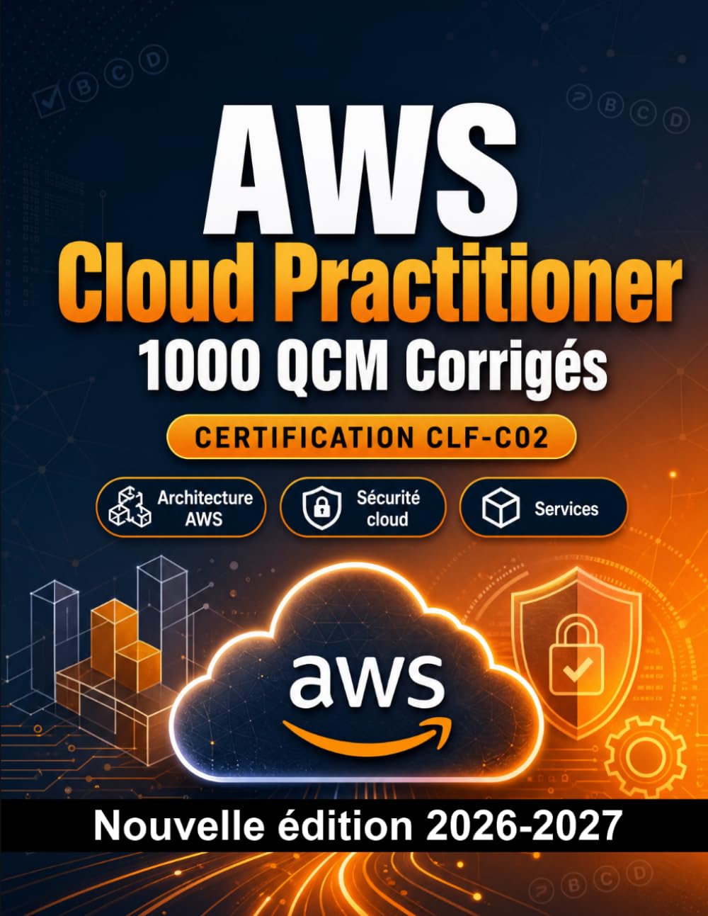 AWS Cloud Practitioner : 1000 QCM Corrigés: Préparation examen CLF-C02 : QCM Architecture AWS, Sécurité cloud, Services, Facturation et entraînement pour réussir la certification Amazon