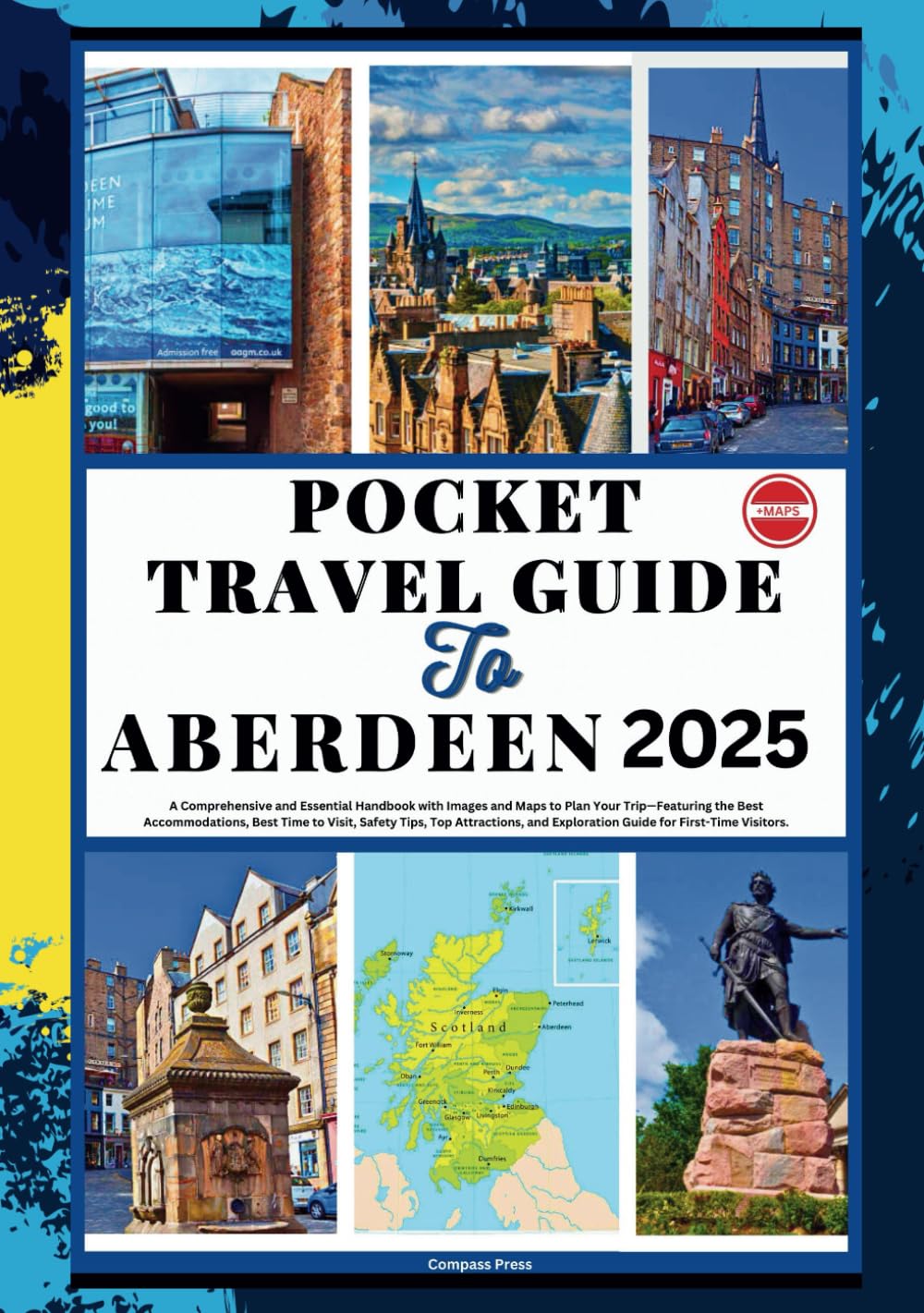 POCKET TRAVEL GUIDE TO ABERDEEN 2025: A Comprehensive and Essential Handbook with Images and Maps to Plan Your Trip—Featuring the Best Accommodations, Best Time to Visit, Safety Tips, Top Attraction