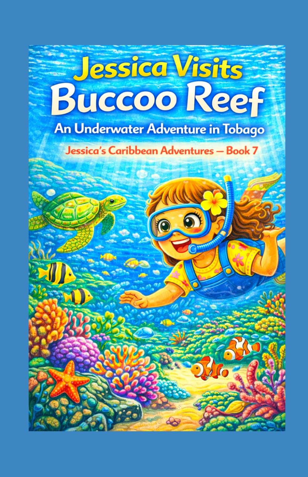 Jessica Visits Buccoo Reef (Jessica from London Adventure Series: Exploring Trinidad One Adventure at a Time)