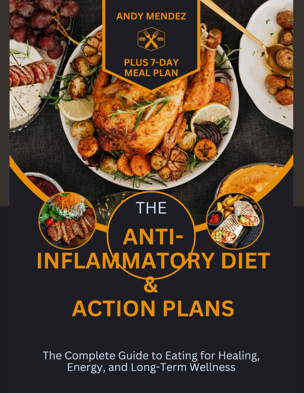 The Anti-Inflammatory Diet & Action Plans: The Complete Guide to Eating for Healing, Energy, and Long-Term Wellness