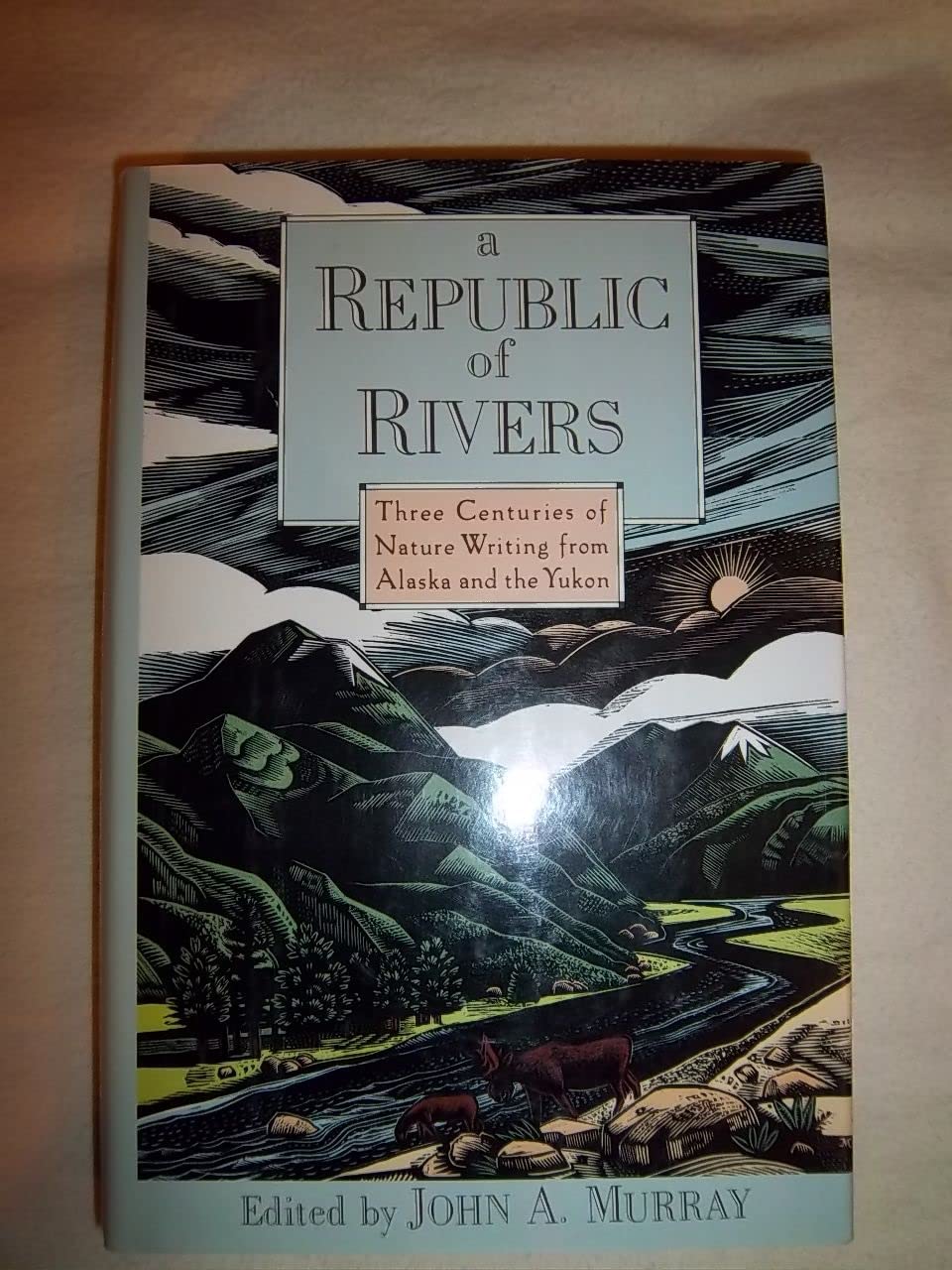 A Republic of Rivers: Three Centuries of Nature Writing from Alaska and the Yukon      Hardcover – September 6, 1990