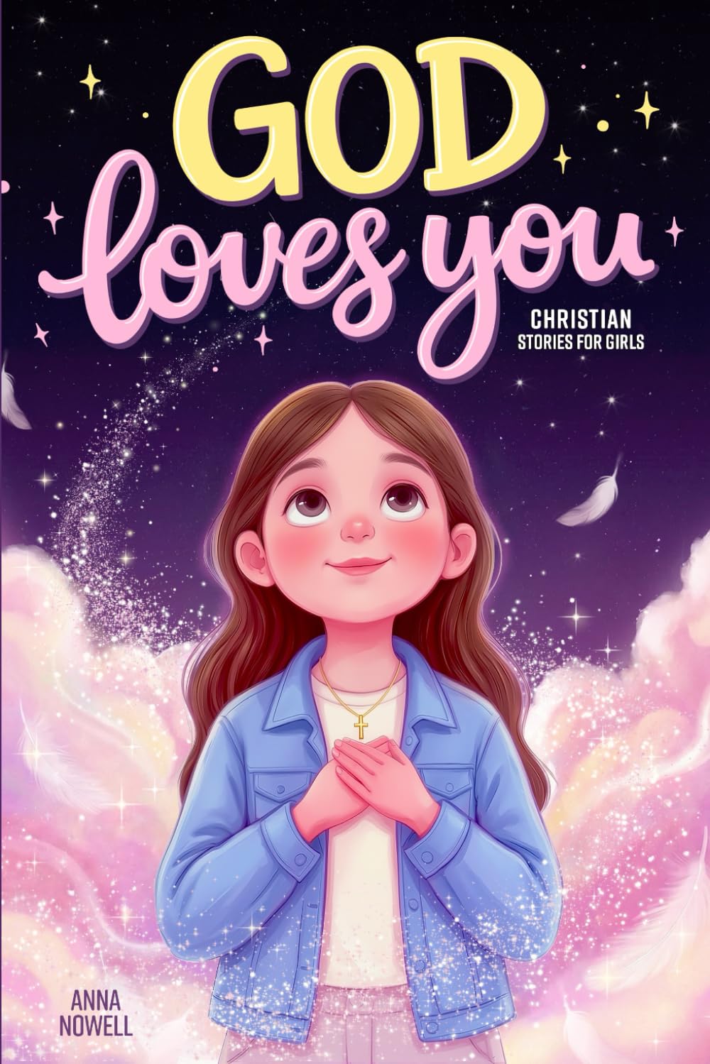 God Loves You (Full-Color Edition): Inspiring Christian Stories for Girls about Faith, Confidence, Friendship, and Kindness (Christian Gifts for Boys & Girls)