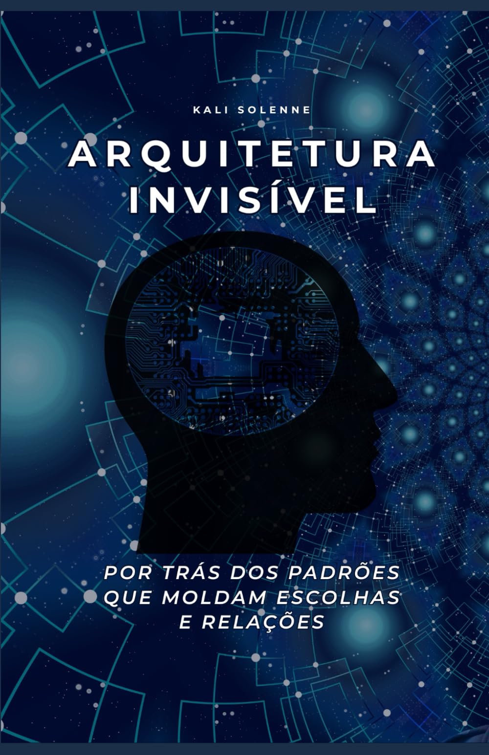 ARQUITETURA INVISÍVEL: POR TRÁS DOS PADRÕES QUE MOLDAM ESCOLHAS E RELAÇÕES