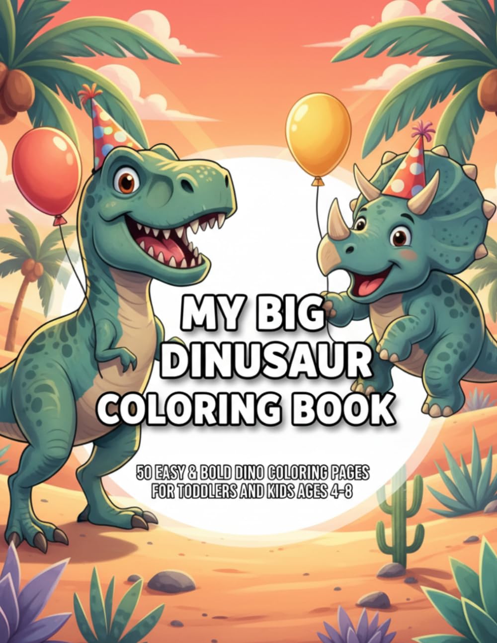 My Big Dinosaur Coloring Book: 50 Easy & Bold Dino Coloring Pages for Toddlers and Kids Ages 4–8