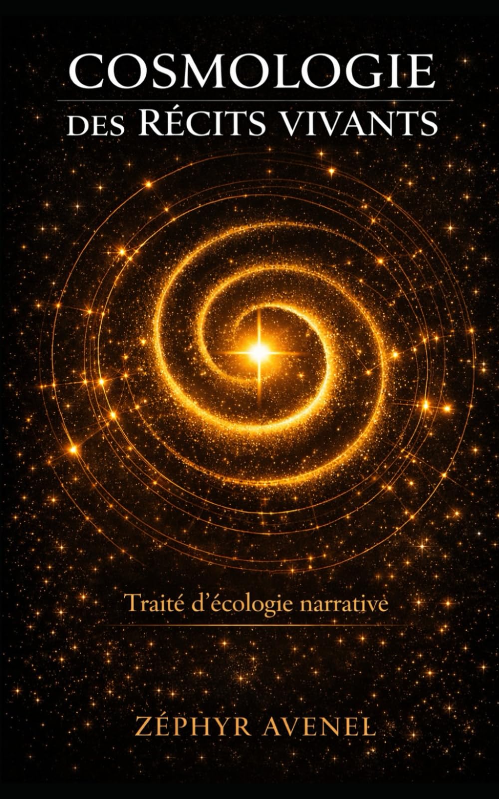COSMOLOGIE DES RÉCITS VIVANTS: Traité d’écologie narrative