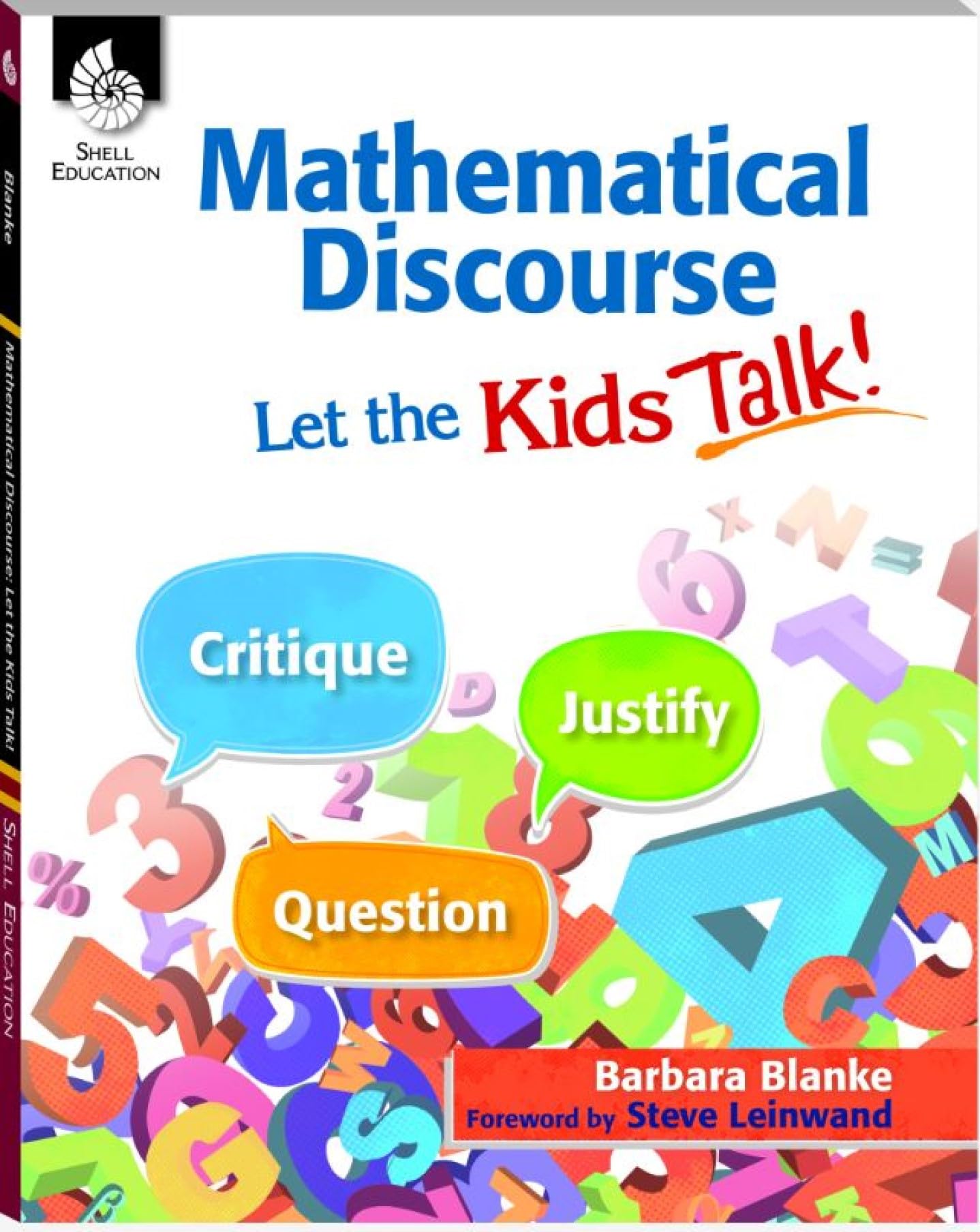 Mathematical Discourse: Let the Kids Talk! -Helps teachers to get students talking about math and explain their problem-solving methods and reasoning (Grades K-12) (Professional Resources)