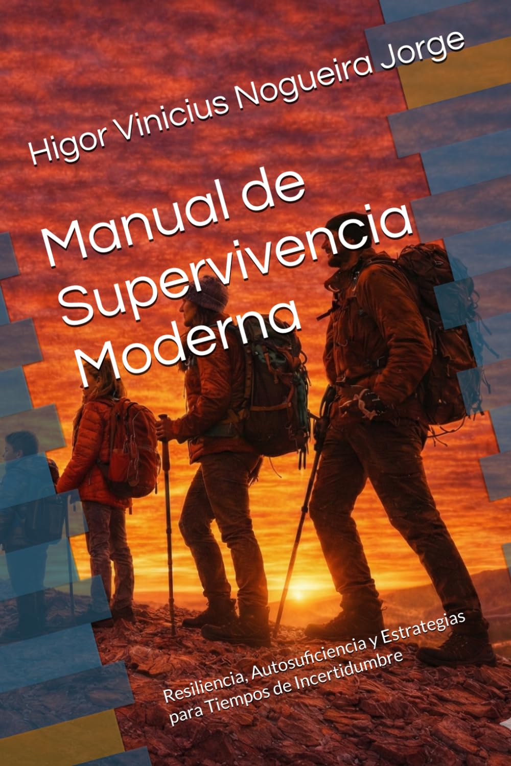 Manual de Supervivencia Moderna: Resiliencia, Autosuficiencia y Estrategias para Tiempos de Incertidumbre
