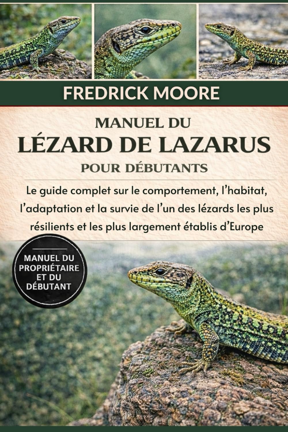 MANUEL DU LÉZARD DE LAZARUS: Le guide complet sur le comportement, l’habitat, l’adaptation et la survie de l’un des lézards les plus résilients et les plus largement établis d’Europe