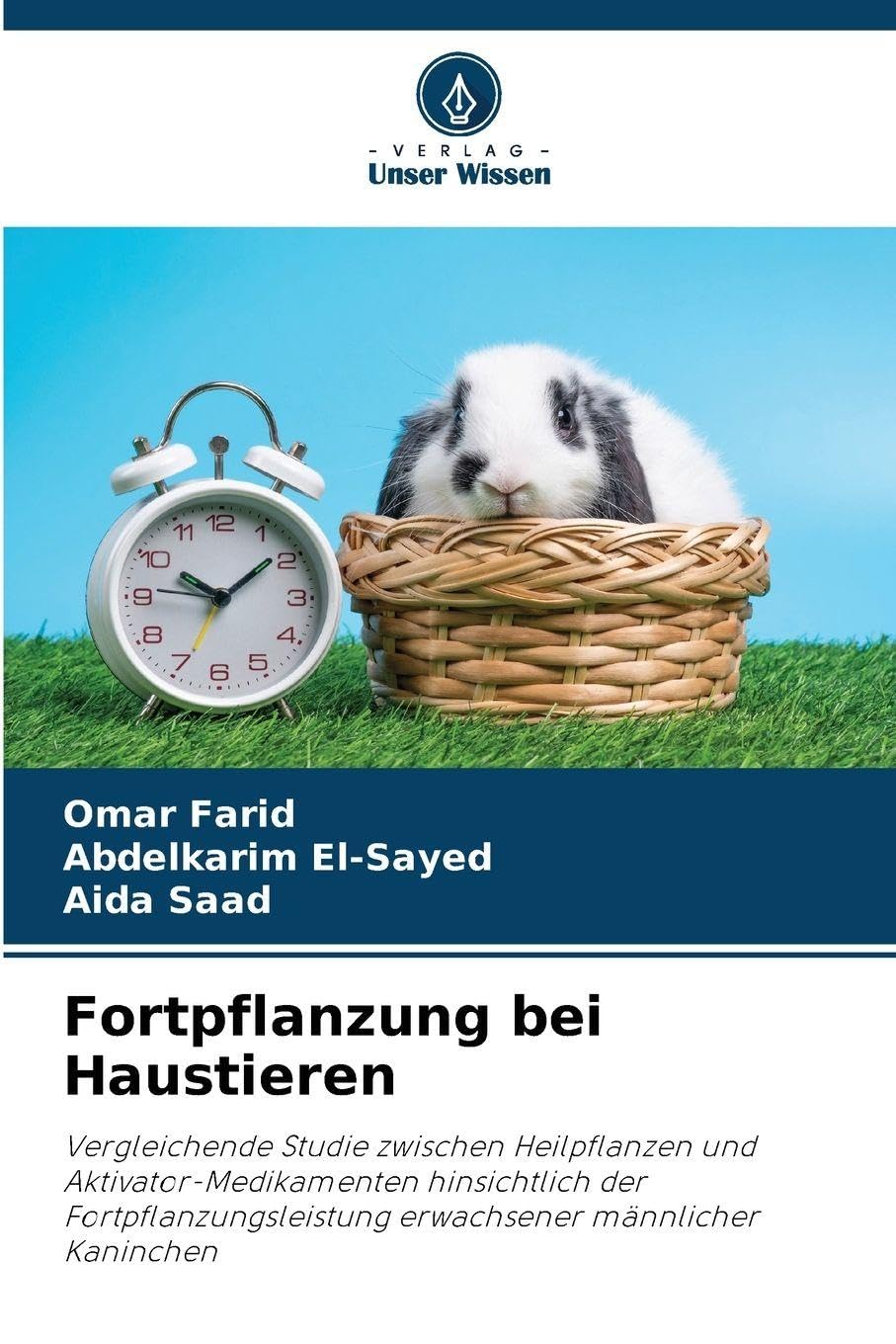 Fortpflanzung bei Haustieren: Vergleichende Studie zwischen Heilpflanzen und Aktivator-Medikamenten hinsichtlich der Fortpflanzungsleistung erwachsener männlicher Kaninchen