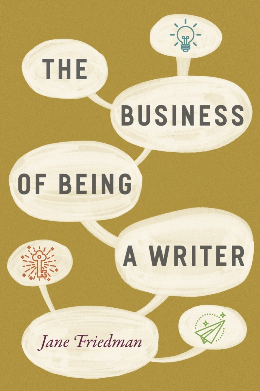 The Business of Being a Writer by Jane Friedman (Paperback Book)