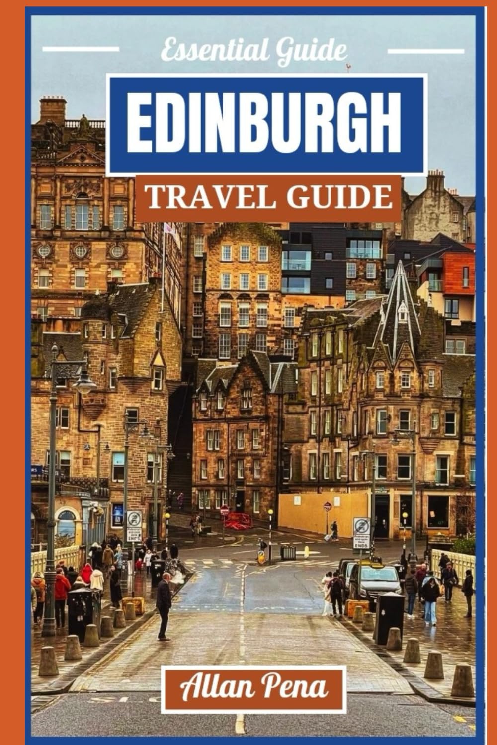 EDINBURGH TRAVEL GUIDE: Discovering Scotland's Capital Historic Sites, Hidden Spots, and Local Experiences Like a Local (Destination Unlocked)