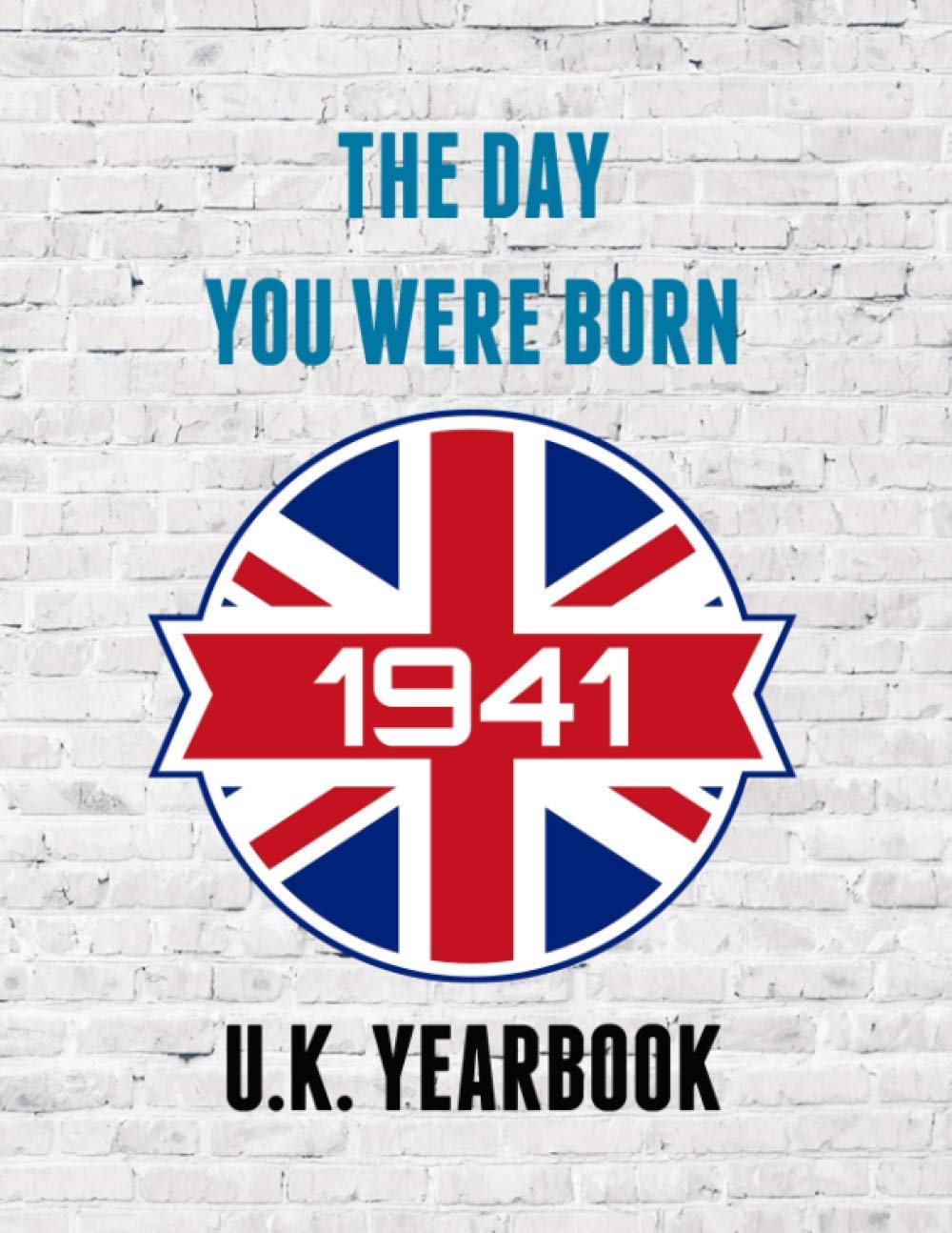 The Day You Were Born - 1941 UK Yearbook: A fun look at interesting facts and trivia from 1941 - Ideal birthday gift / present idea.