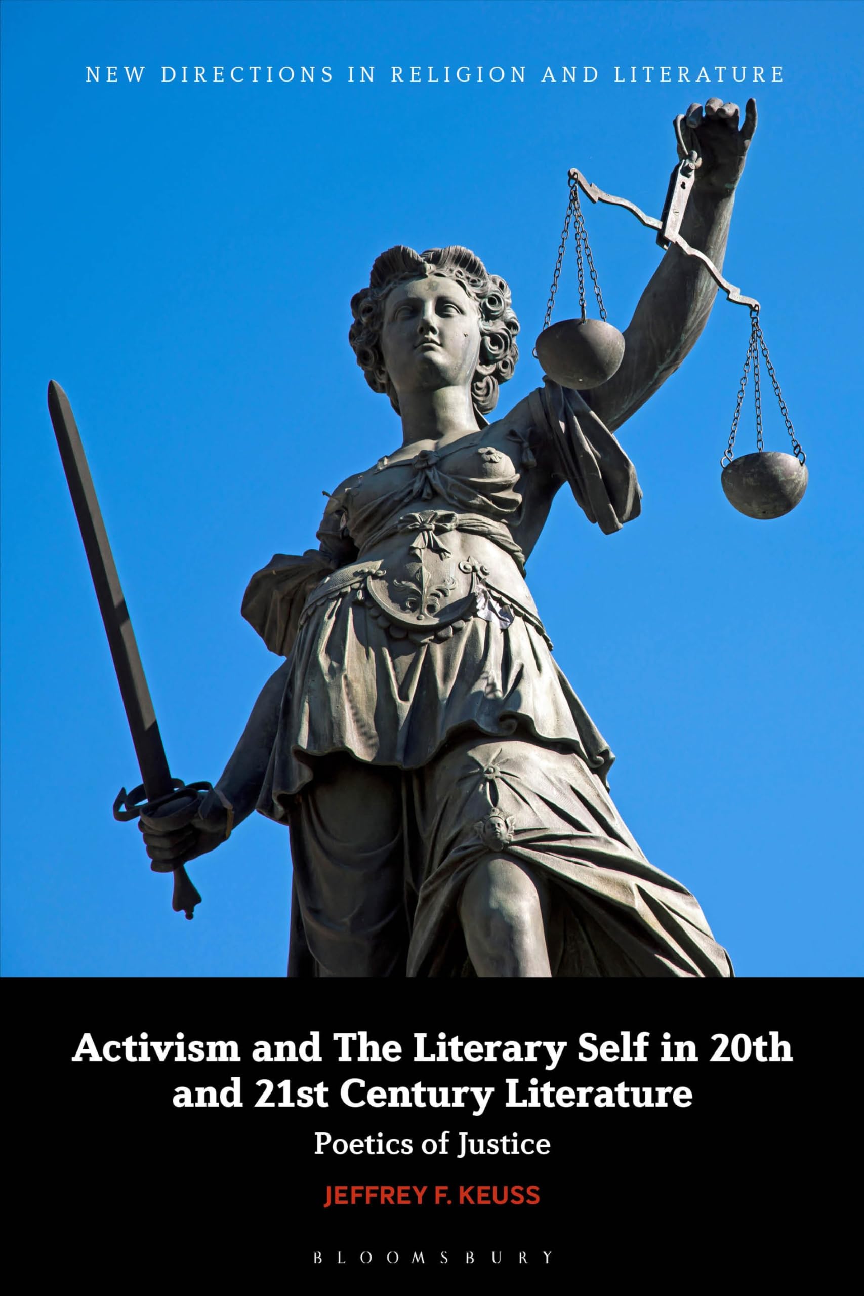 Activism and the Literary Self in 20th- and 21st-Century Literature: Poetics of Justice (New Directions in Religion and Literature)