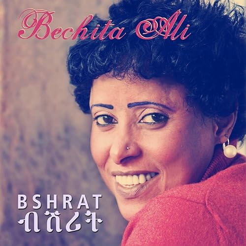 Bshrat (Eritrean Music) by Bechita Ali on Amazon Music