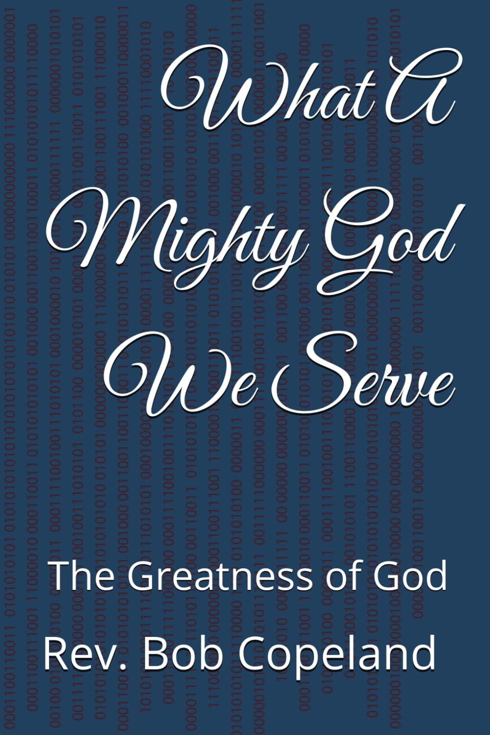 What A Mighty God We Serve: The Greatness of God