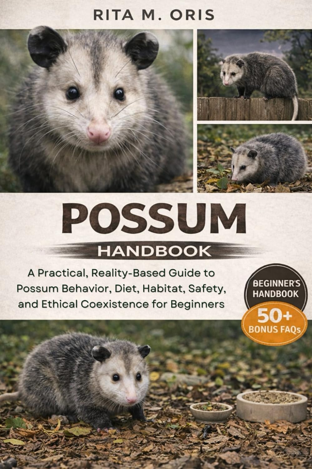 POSSUM HANDBOOK: A Practical, Reality-Based Guide to Possum Behavior, Diet, Habitat, Safety, and Ethical Coexistence for Beginners