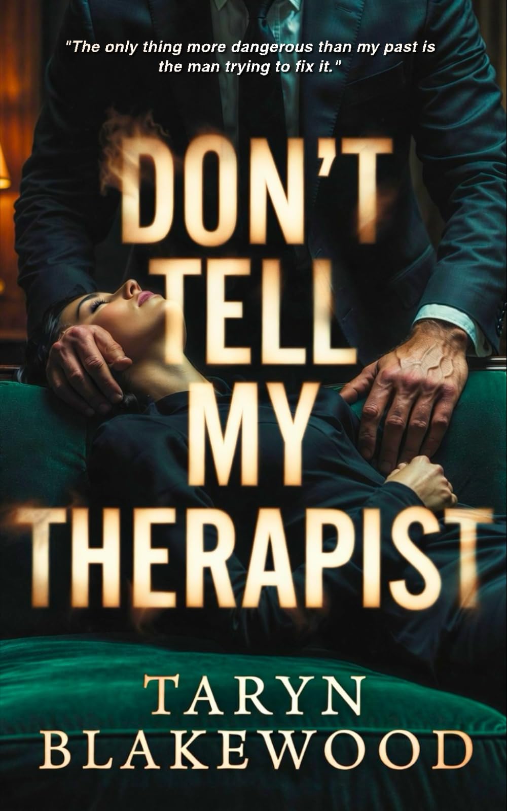 Don’t Tell My Therapist: A Dark Psychological Romance