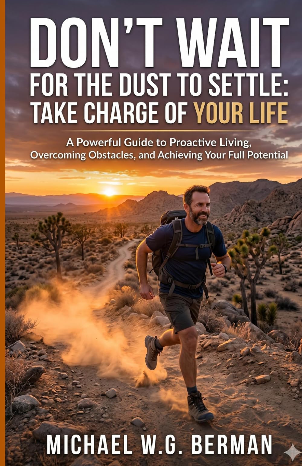 Don't Wait for the Dust to Settle: Take Charge of Your Life
