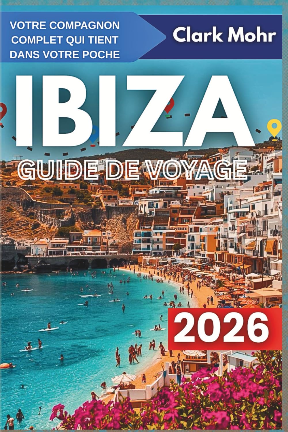 IBIZA GUIDE DE VOYAGE 2026: Là où chaque jour est un jour féri