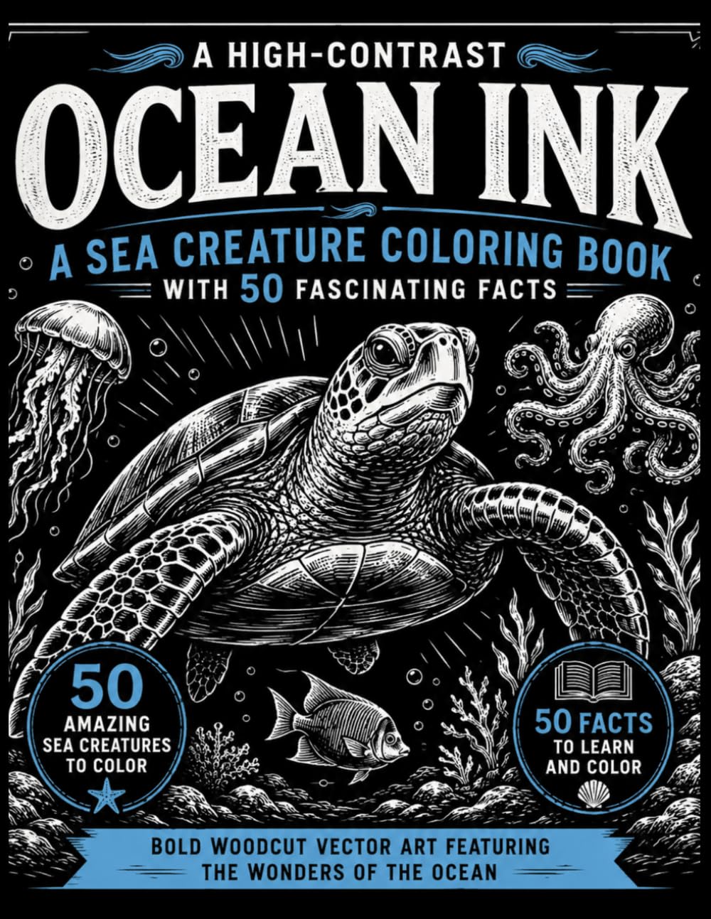 Ocean Ink: A High-Contrast Sea Creature Coloring Book with 50 Fascinating Facts ("The Freestyle Series")