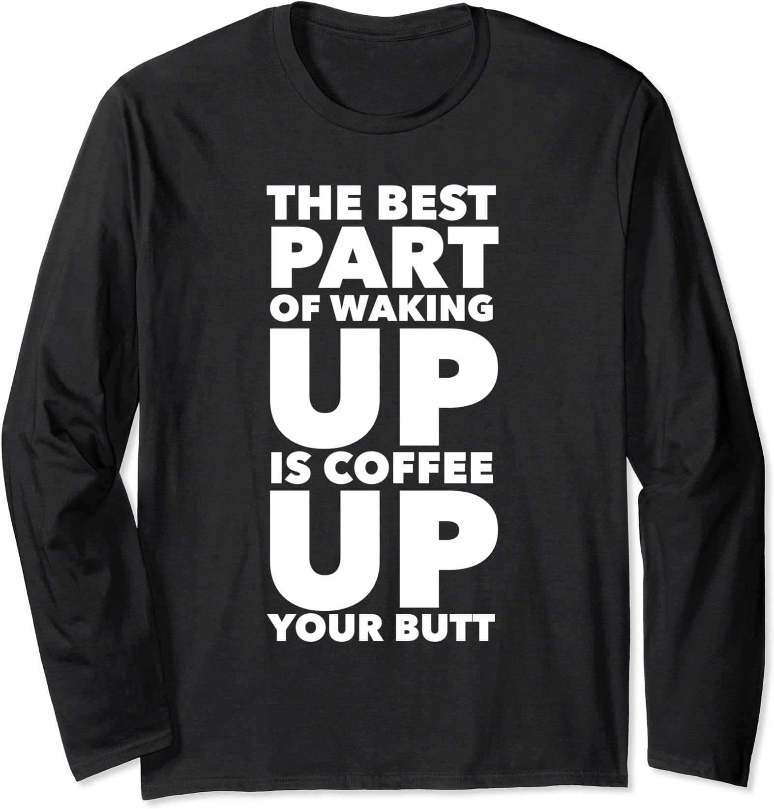 BW Coffee Enema GiftsCoffee in the Morning by Enema Long Sleeve T-Shirt