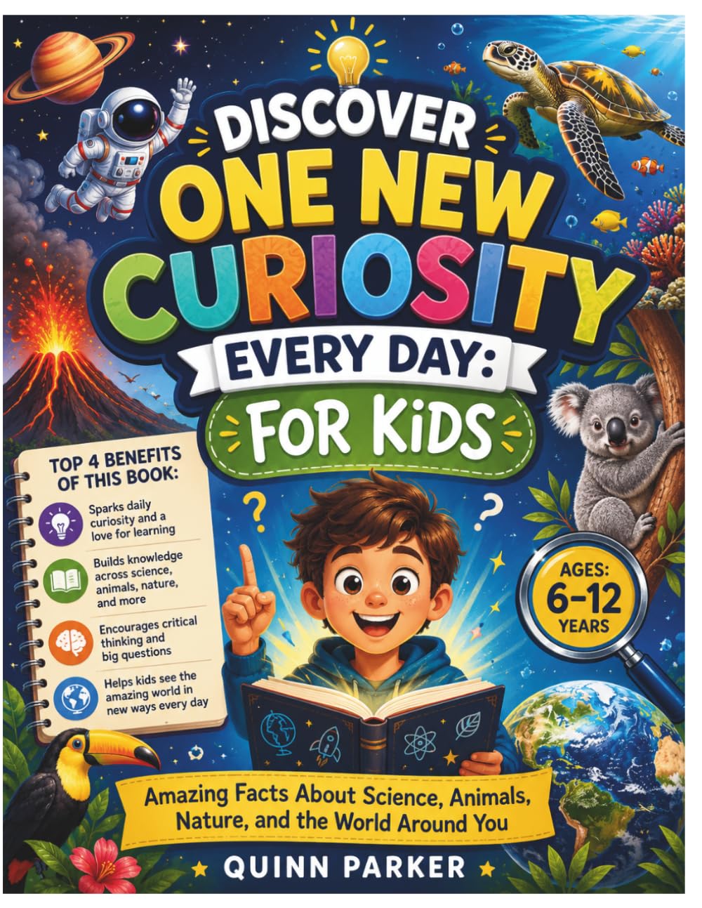 Discover One New Curiosity Every Day: For Kids: Amazing Facts About Science, Animals, Nature, and the World Around You