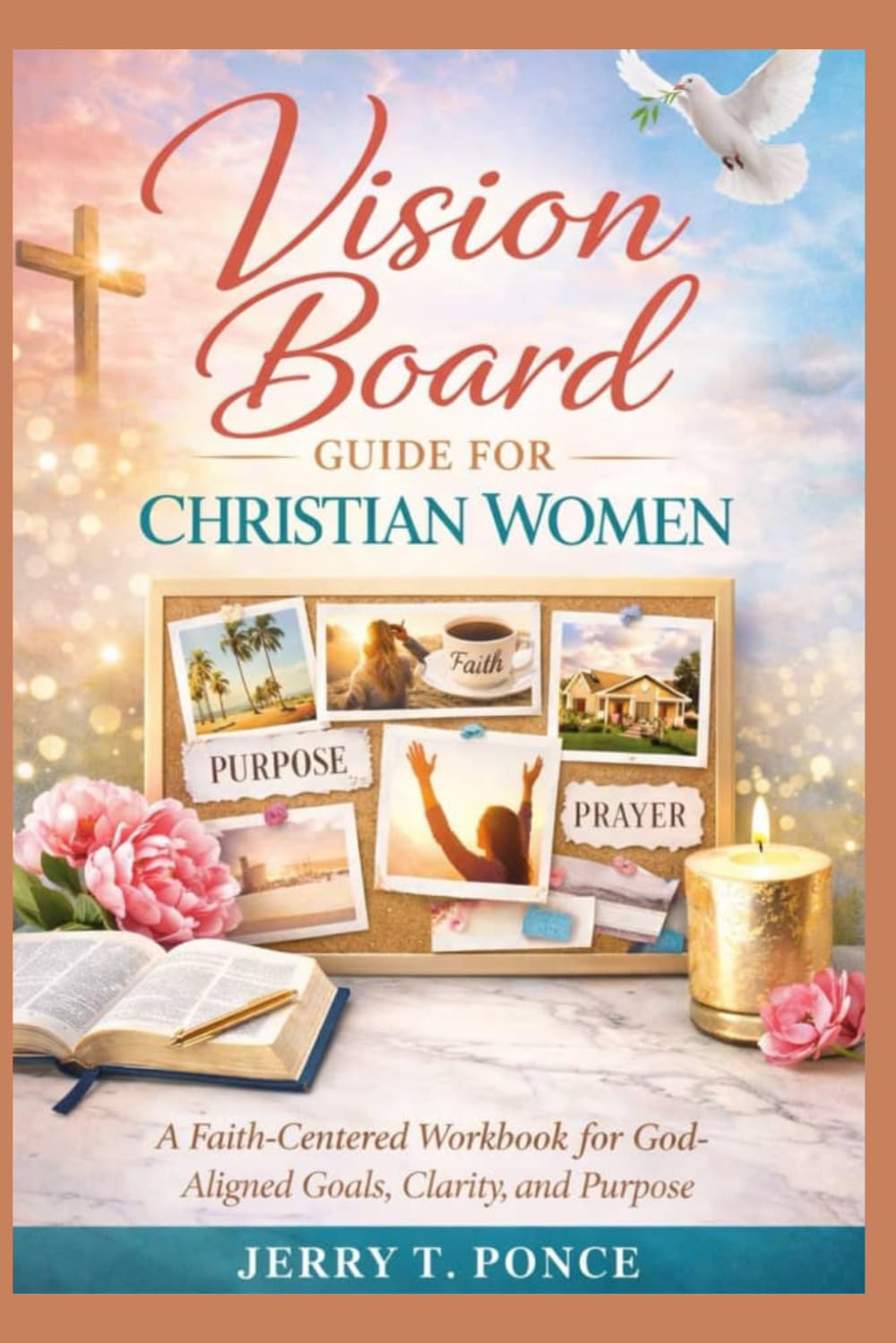 Vision Board Guide for Christian Women: A Faith-Centered Workbook for God-Aligned Goals, Clarity, and Purpose
