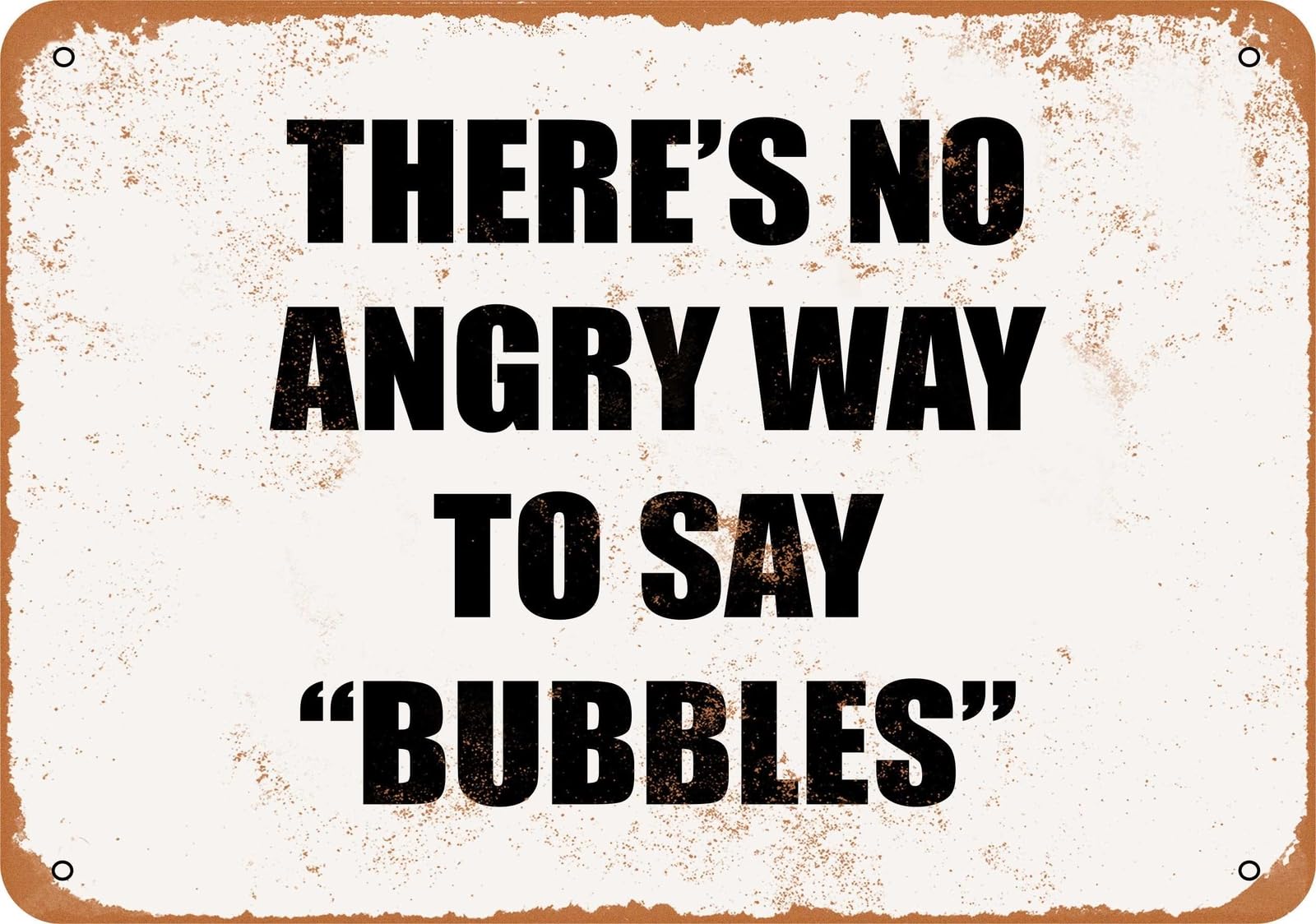 Miaomansenstore Metal Sign - There's No Angry Way To Say "Bubbles" - Vintage Look Home Decor