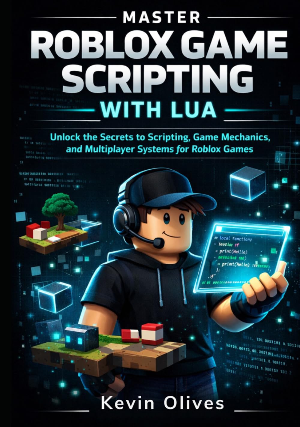Master Roblox Game Scripting with Lua: Unlock the Secrets to Scripting, Game Mechanics, and Multiplayer Systems for Roblox Games