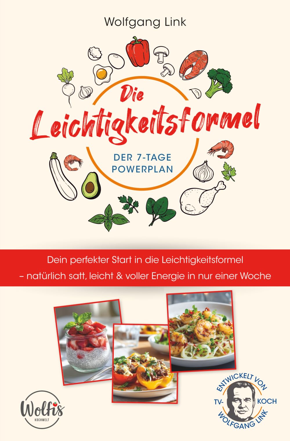 Die Leichtigkeitsformel – Der 7-Tage-Powerplan: Dein perfekter Start in die Leichtigkeitsformel – natürlich satt, leicht & voller Energie in nur einer Woche