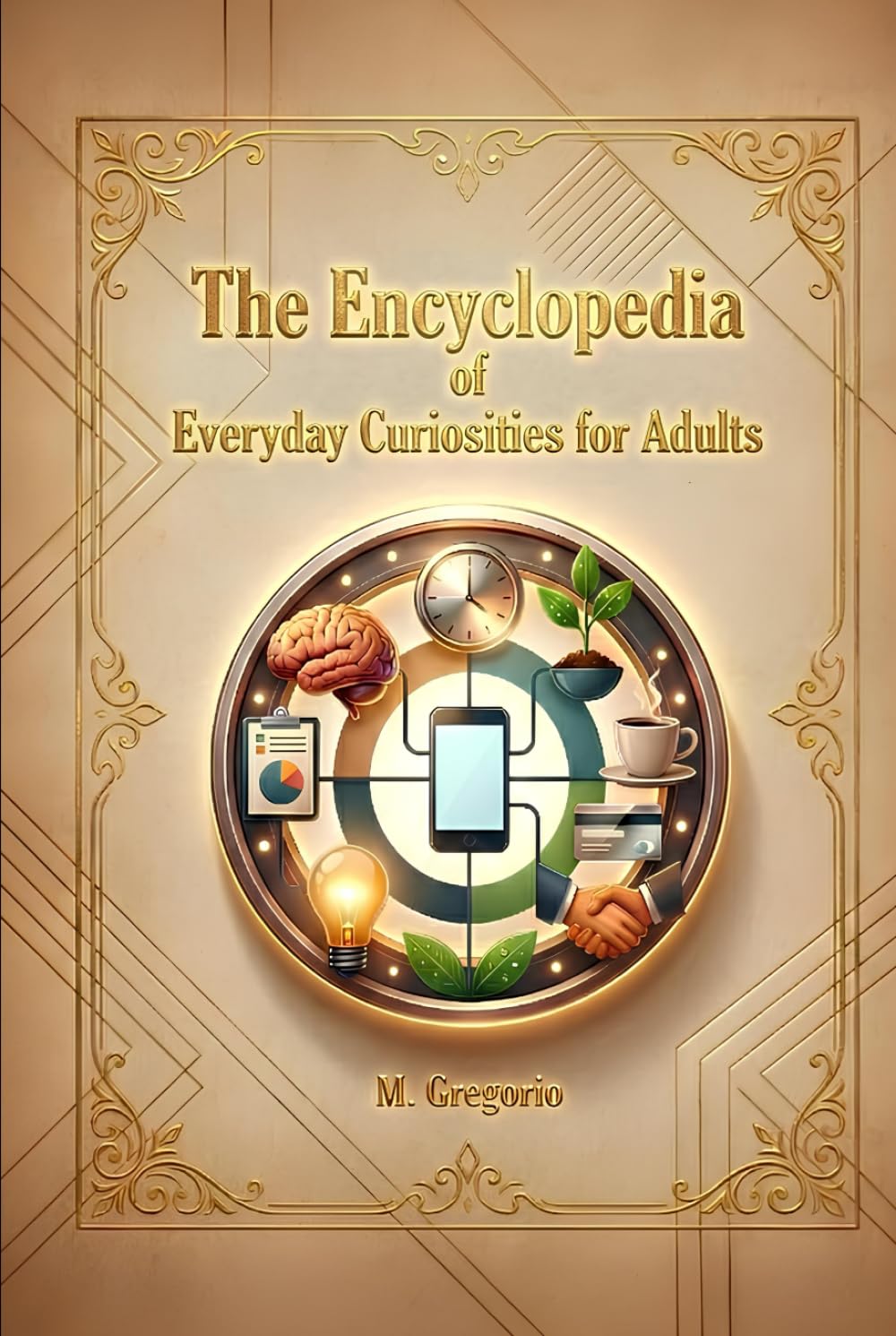 The Encyclopedia of Everyday Curiosities for Adults: Discover scientific and historical answers to the mysteries of daily life: from the human body to social habits, a journey to dispel myths.